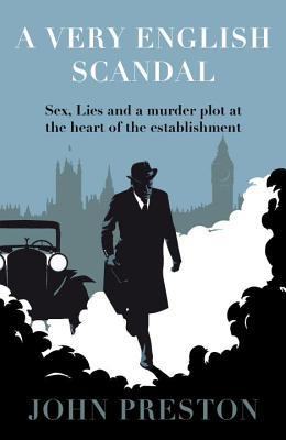 Best summer books for 2016 - A Very English Scandal: Sex, Lies and a Murder Plot at the Heart of the Establishment by John Preston