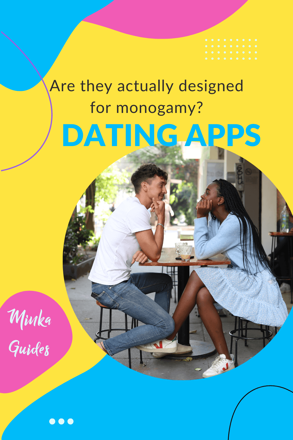 Dating apps don't work for monogamy | Minka Guides